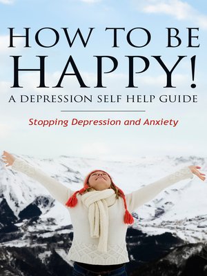 cover image of How to Be Happy! A Depression Self Help Guide